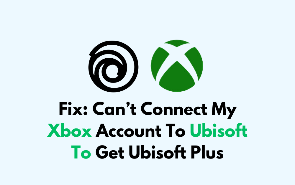How To Fix Cant Connect My Xbox Account To Ubisoft To Get Ubisoft Plus