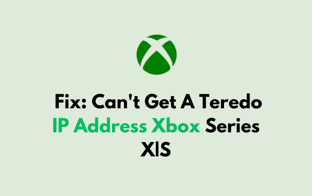 How To Fix Cant Get A Teredo IP Address Xbox Series X S