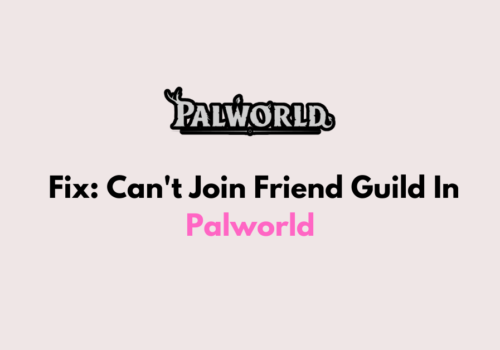 How To Fix Cant Join Friend Guild In Palworld