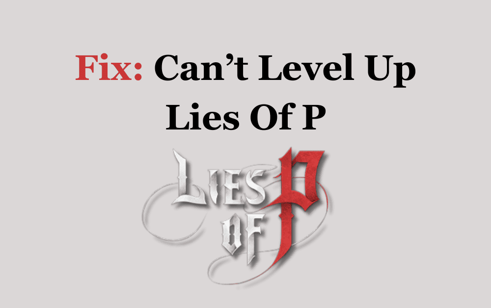 How To Fix Cant Level Up Lies Of P