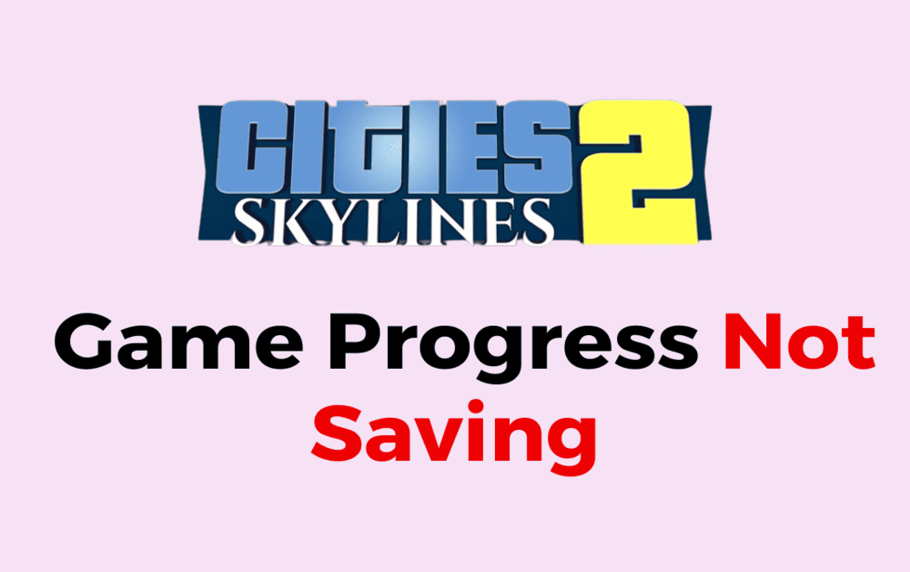 How To Fix Cities Skylines 2 Game Progress Not Saving