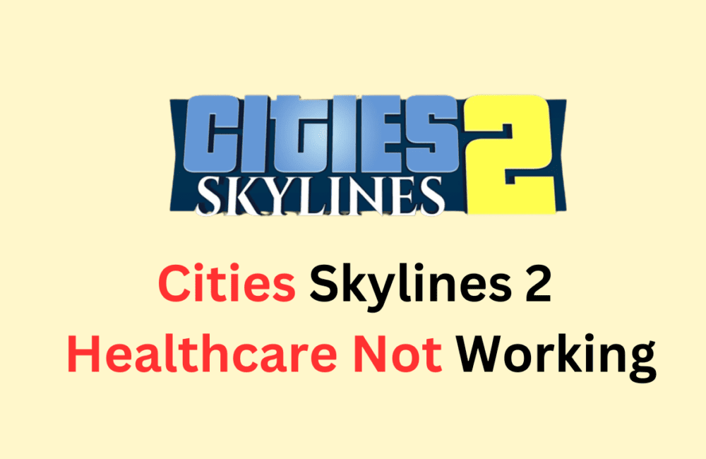 How To Fix Cities Skylines 2 Healthcare Not Working