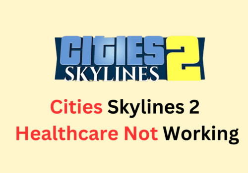 How To Fix Cities Skylines 2 Healthcare Not Working