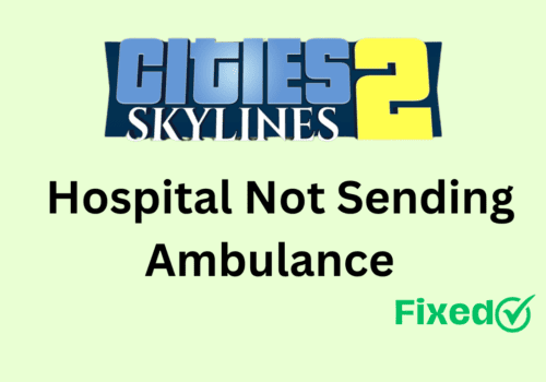 How To Fix Cities Skylines 2 Hospital Not Sending Ambulance