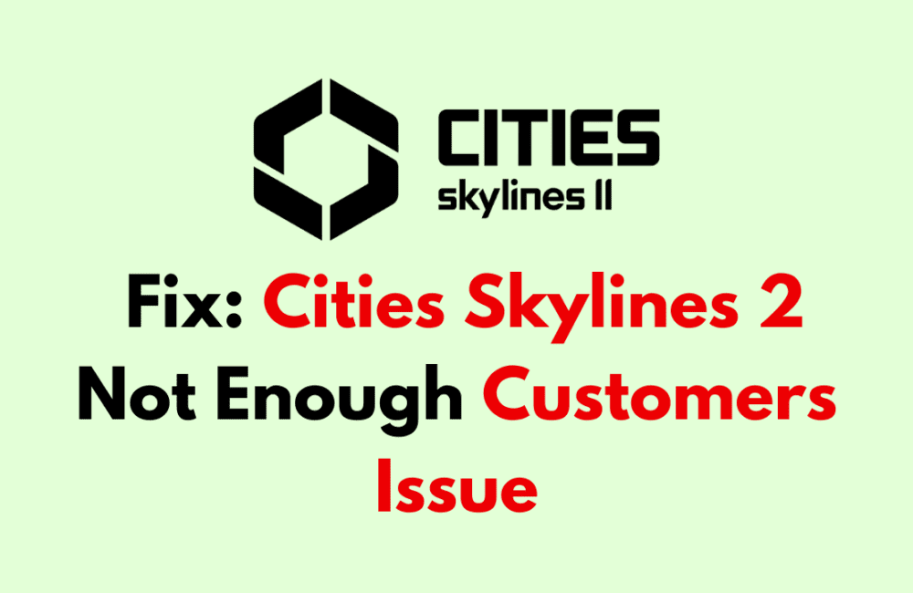 How To Fix Cities Skylines 2 Not Enough Customers Issue