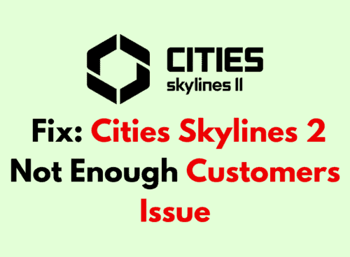 How To Fix Cities Skylines 2 Not Enough Customers Issue