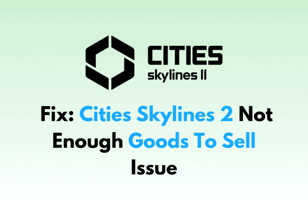 How To Fix Cities Skylines 2 Not Enough Goods To Sell Issue 1 How To Fix Cities Skylines 2 Not Enough Goods To Sell Issue