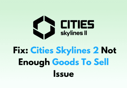 How To Fix Cities Skylines 2 Not Enough Goods To Sell Issue
