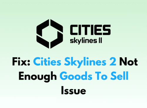 How To Fix Cities Skylines 2 Not Enough Goods To Sell Issue
