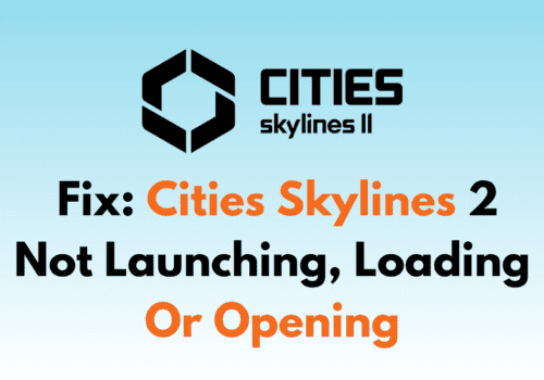How To Fix Cities Skylines 2 Not Launching Loading Or Opening