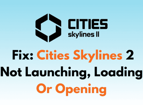 How To Fix Cities Skylines 2 Not Launching Loading Or Opening