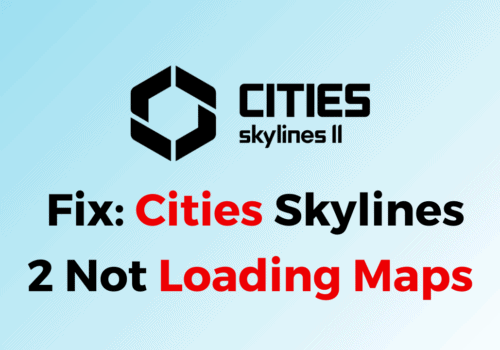 How To Fix Cities Skylines 2 Not Loading Maps