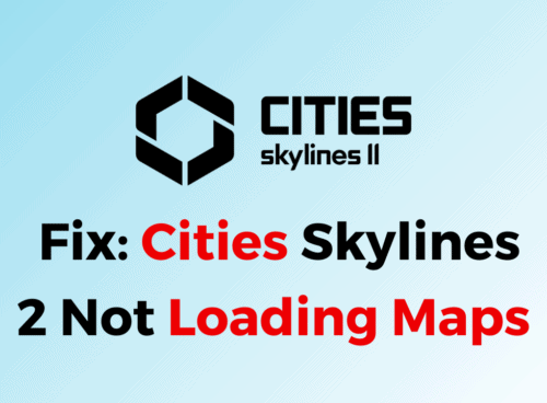 How To Fix Cities Skylines 2 Not Loading Maps