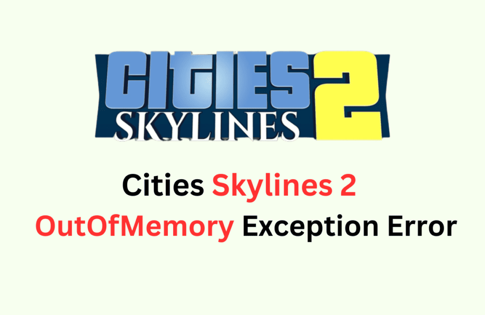 Cities: Skylines 2 Crashing And All Errors [Proven Fixes]