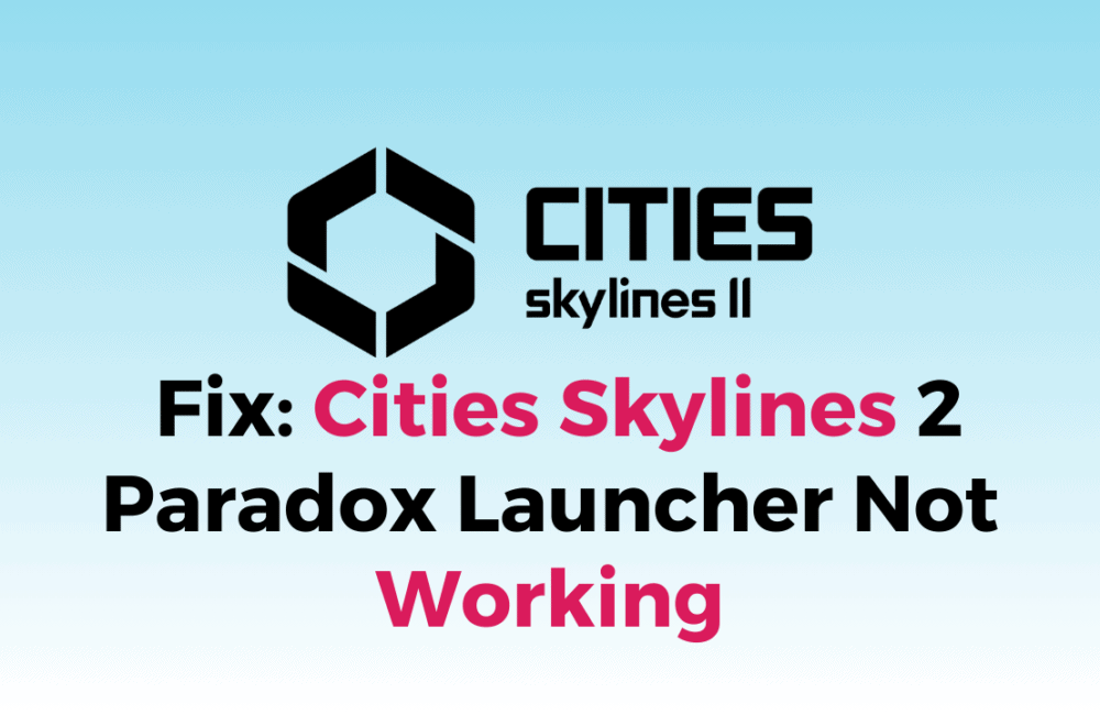 How To Fix Cities Skylines 2 Paradox Launcher Not Working