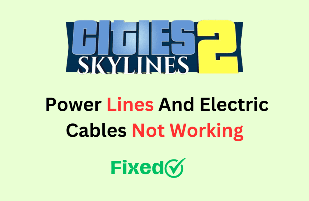 How To Fix Cities Skylines 2 Power Lines And Electric Cables Not Worki