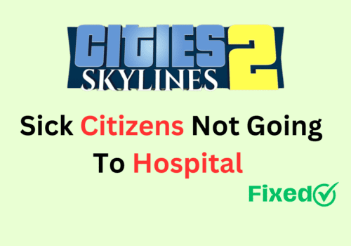 How To Fix Cities Skylines 2 Sick Citizens Not Going To Hospital