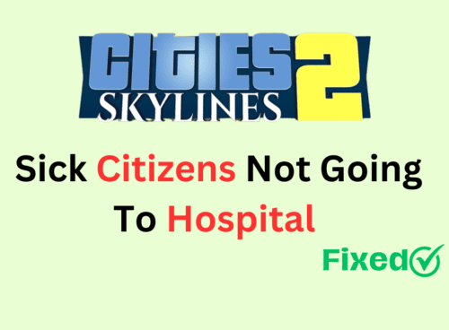 How To Fix Cities Skylines 2 Sick Citizens Not Going To Hospital