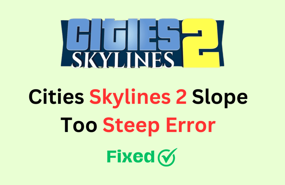 How To Fix Cities Skylines 2 Slope Too Steep Error