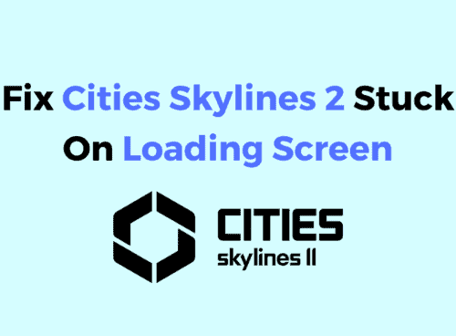 How To Fix Cities Skylines 2 Stuck On Loading Screen