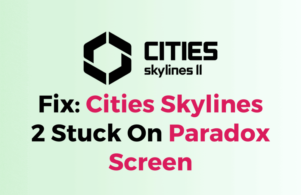 How To Fix Cities Skylines 2 Stuck On Paradox Screen