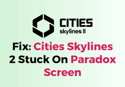 How To Fix Cities Skylines 2 Stuck On Paradox Screen