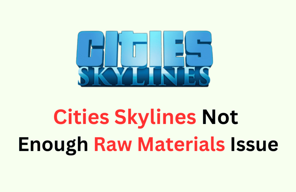 How To Fix Cities Skylines Not Enough Raw Materials Issue