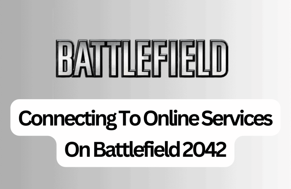 How To Fix Connecting To Online Services On Battlefield 2042