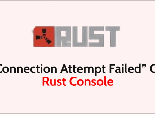 How To Fix Connection Attempt Failed On Rust Console