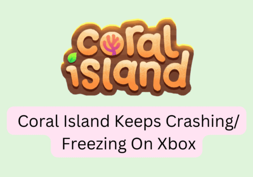 How To Fix Coral Island Keeps Crashing Freezing On Xbox 1