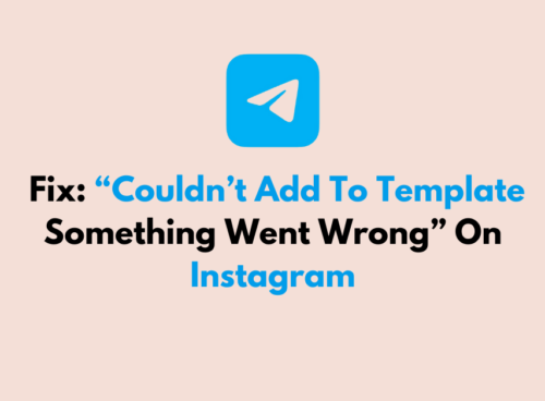 How To Fix Couldnt Add To Template Something Went Wrong On Instagram 1