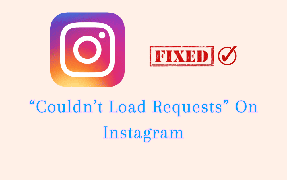 How To Fix “Couldn’t Load Requests” On Instagram