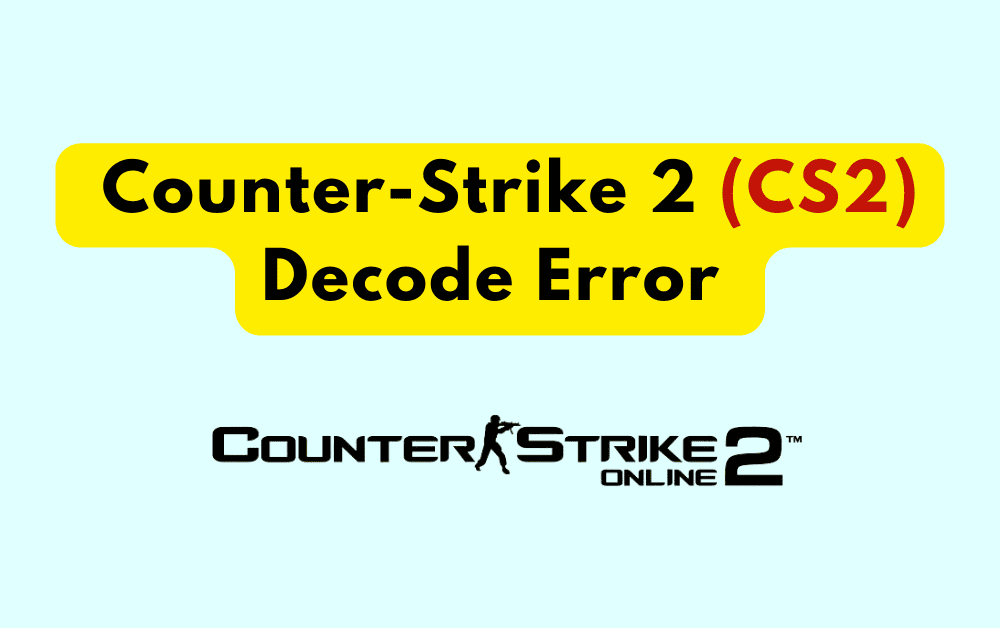 How To Fix Counter-Strike 2 (CS2) Decode Error