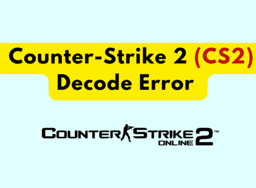 How To Fix Counter-Strike 2 (CS2) Decode Error