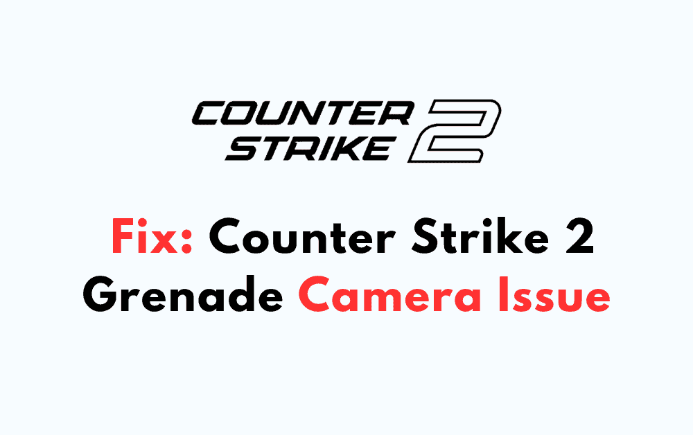 How To Fix Counter Strike 2 Grenade Camera Issue