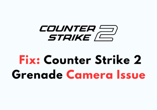 How To Fix Counter Strike 2 Grenade Camera Issue