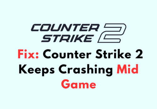 How To Fix Counter Strike 2 Keeps Crashing Mid Game
