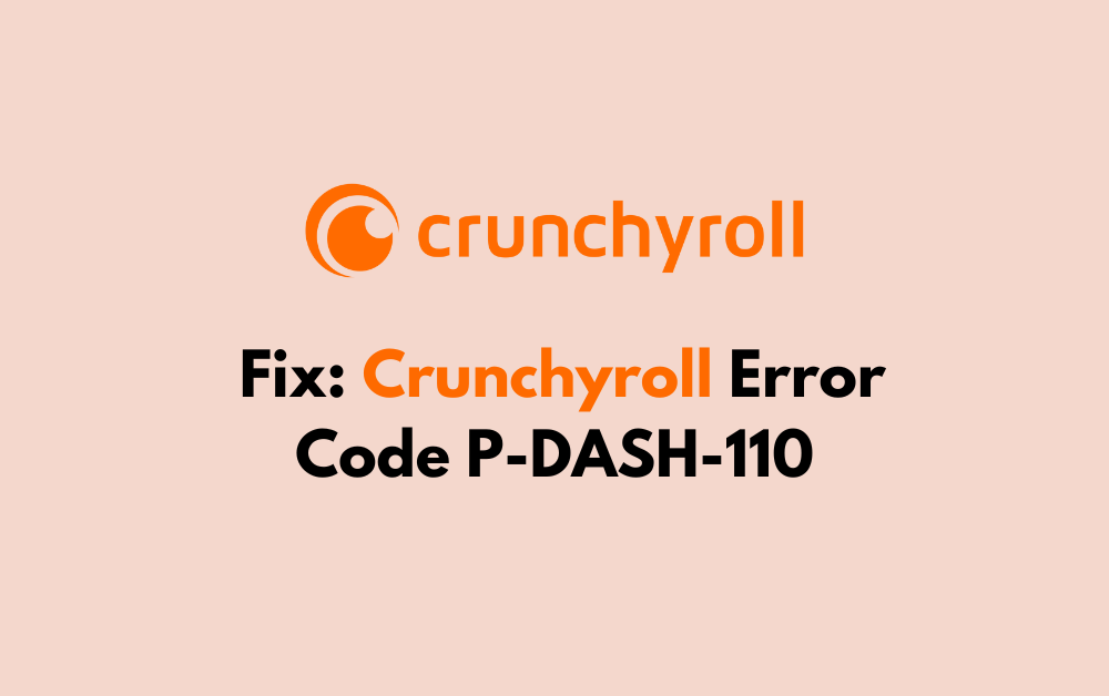 How To Fix Crunchyroll Error Code P DASH 110