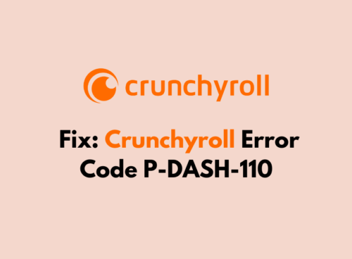 How To Fix Crunchyroll Error Code P DASH 110