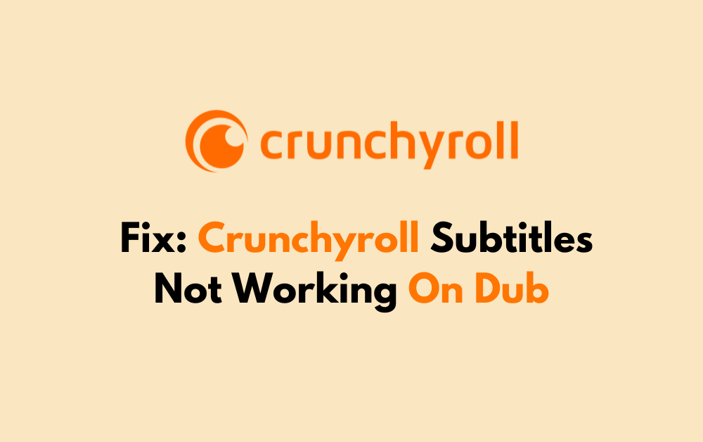 How To Fix Crunchyroll Subtitles Not Working On Dub