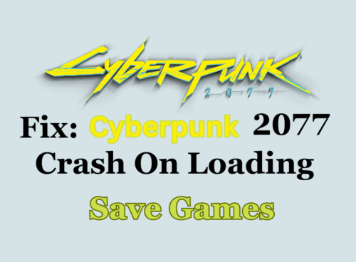 How To Fix Cyberpunk 2077 Crash On Loading Save Games