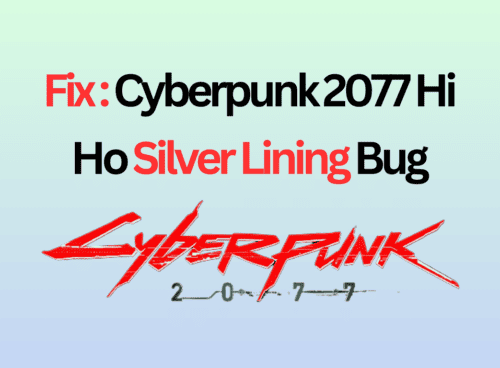 How To Fix Cyberpunk 2077 Hi Ho Silver Lining Bug