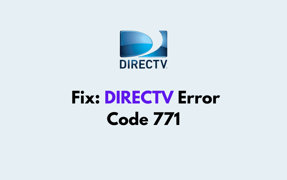 How To Fix DIRECTV Error Code 771