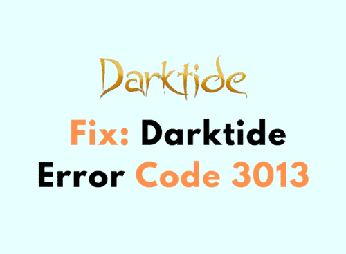 How To Fix Darktide Error Code 3013