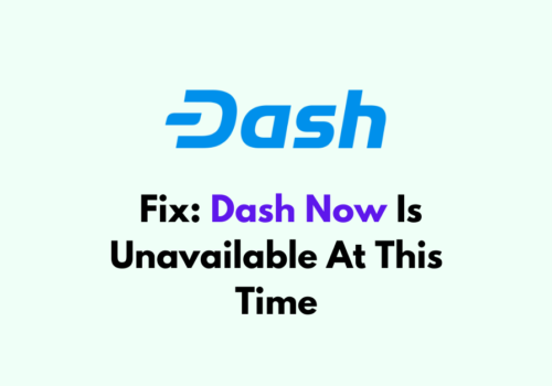 How To Fix Dash Now Is Unavailable At This Time 1
