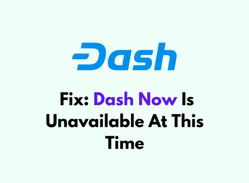 How To Fix Dash Now Is Unavailable At This Time 1