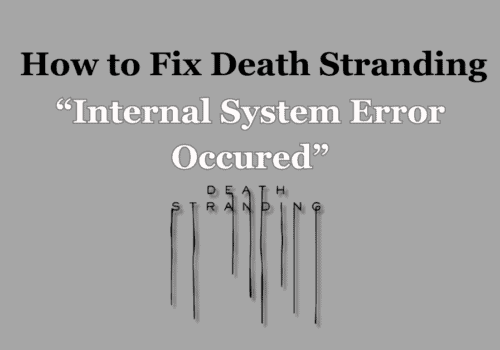 How To Fix Death Stranding Internal System Error Occurred