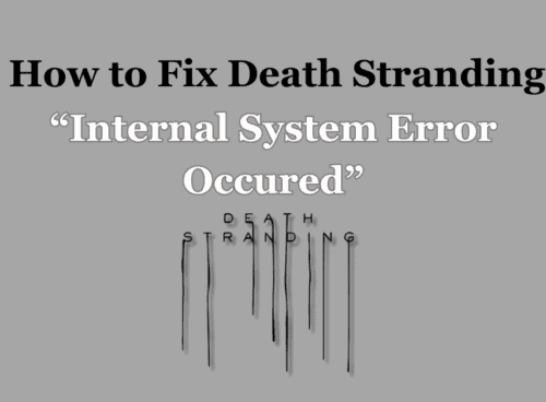 How To Fix Death Stranding Internal System Error Occurred