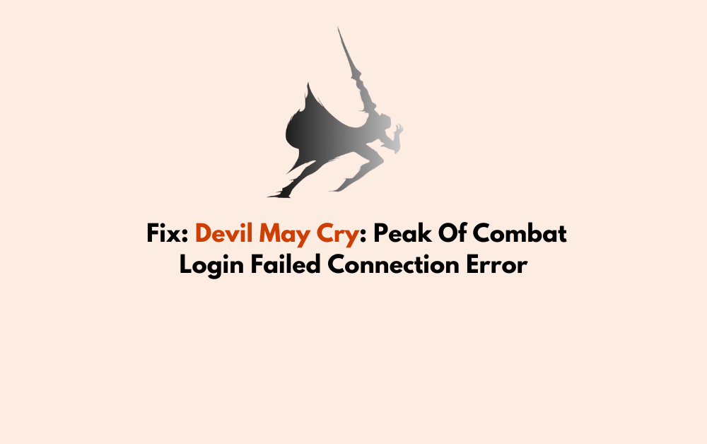 How To Fix Devil May Cry Peak Of Combat Login Failed Connection Error
