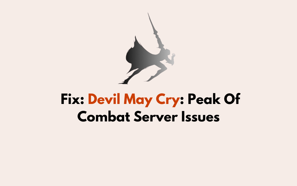 How To Fix Devil May Cry Peak Of Combat Server Issues